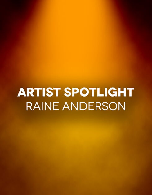 Artist Spotlight imagery for Raine Anderson