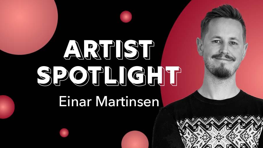 Artist Spotlight: Einar Martinsen